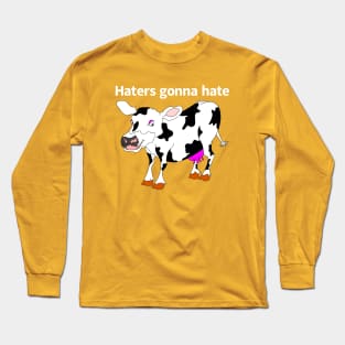 Haters Gonna Hate Long Sleeve T-Shirt